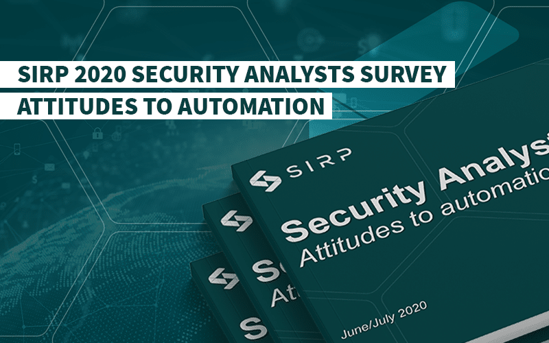 SIRP 2020 Security Analysts Survey - Attitudes to Automation