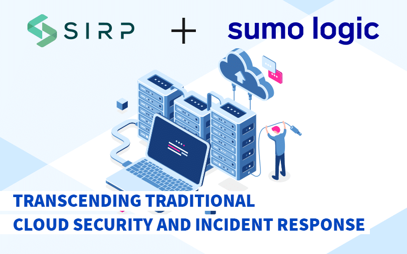 Sumo Logic and SIRP – Beyond Traditional Cloud Security Monitoring and Incident Response
