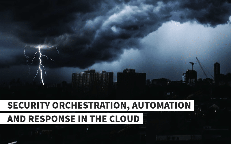 Security Orchestration, Automation, and Response in The Cloud
